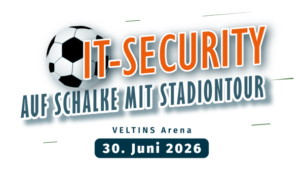 IT‑Security‑Event mit Stadiontour: Einblicke hinter die Kulissen auf Schalke